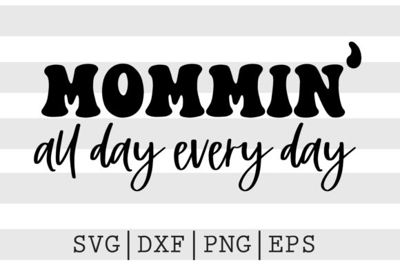 Mommin All Day Every Day SVG