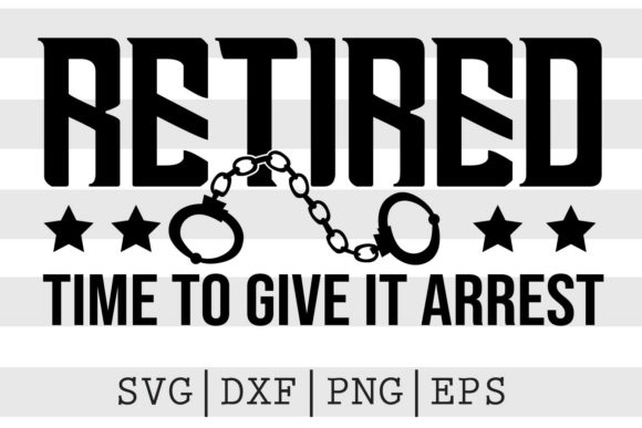 Retired Time to Give It Arrest SVG