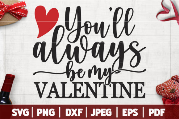You'll Always Be My Valentine SVG
